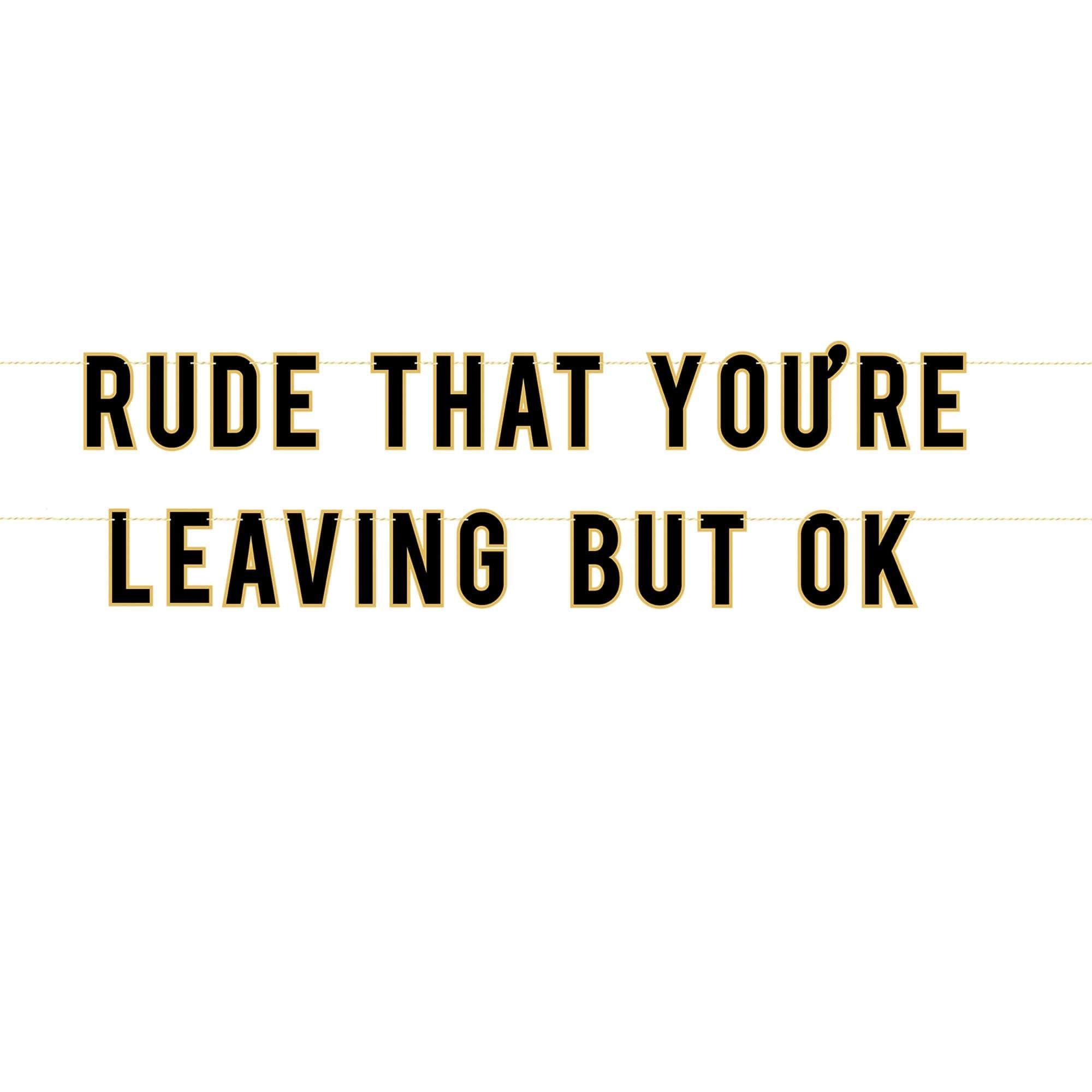 Rude That You're Leaving Retirement Banner